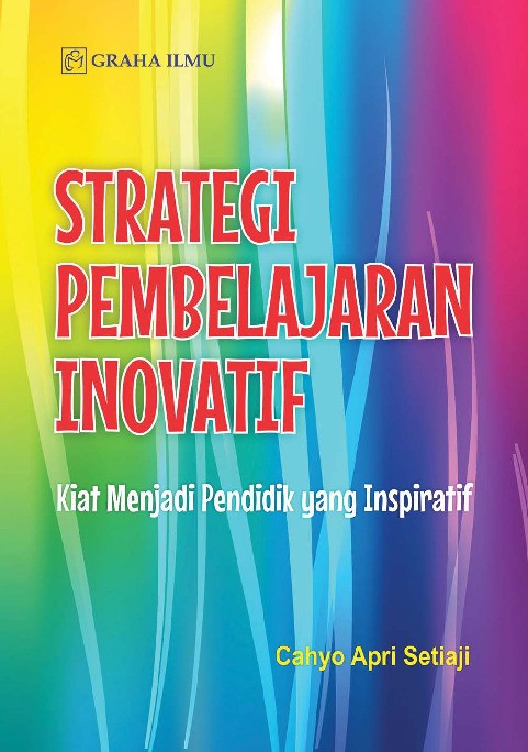 Strategi Pembelajaran Inovatif; Kiat Menjadi Pendidik yang Inspiratif